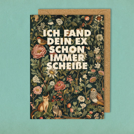 Ich fand dein Ex schon immer Scheiße - Grußkarte 10,5 x 14,8 cm