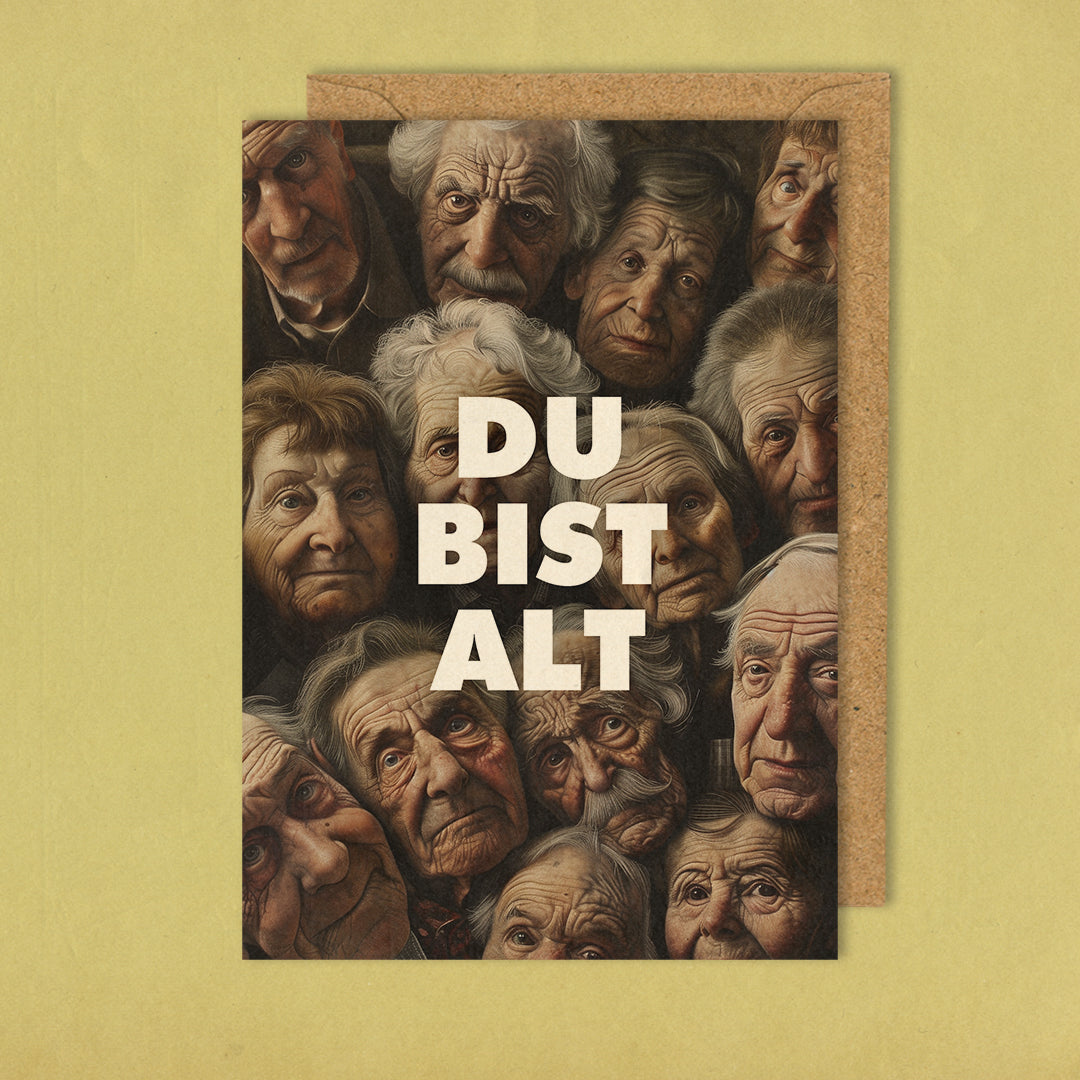 Du bist alt - Grußkarte 10,5 x 14,8 cm