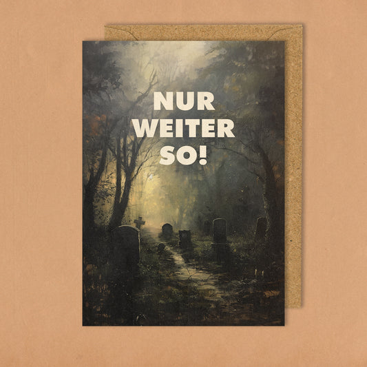Nur weiter so - Grußkarte 10,5 x 14,8 cm