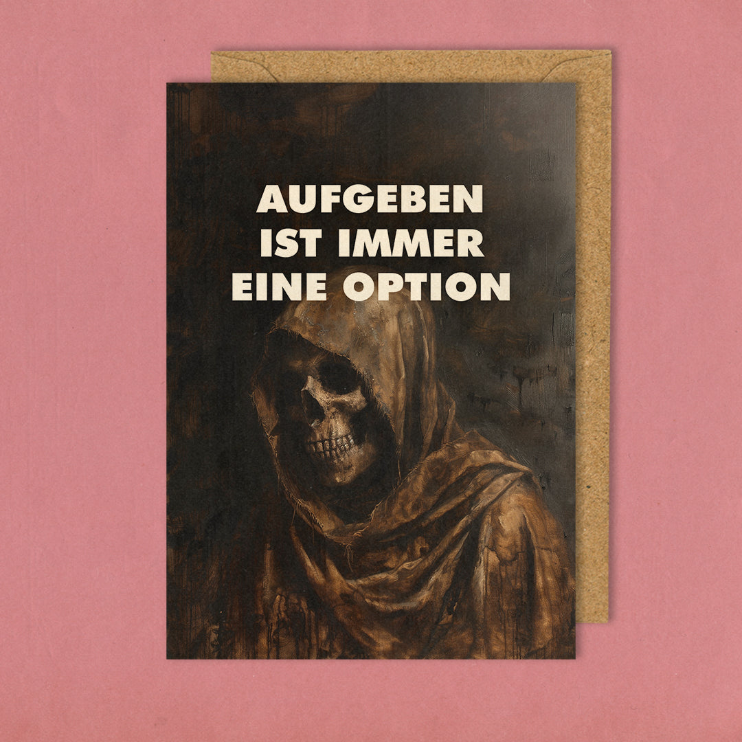 Aufgeben ist immer eine Option - Grußkarte 10,5 x 14,8 cm
