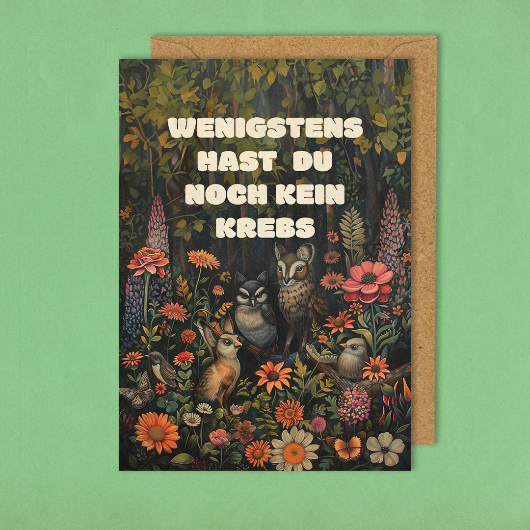 Wenigstens hast du noch kein Krebs - Grußkarte 10,5 x 14,8 cm